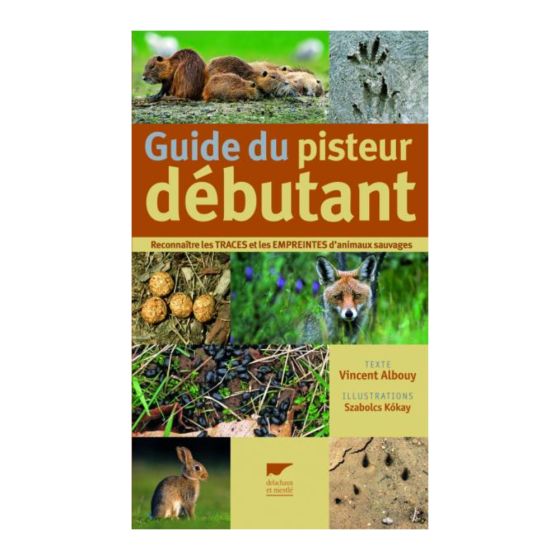 Guide du pisteur débutant. Reconnaître les traces et les empreintes d'animaux sa